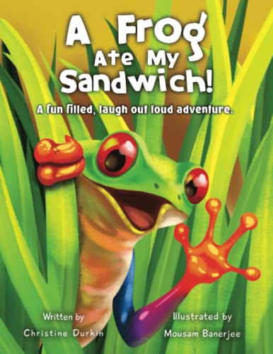 A Frog Ate My Sandwich!: A fun filled, laugh out loud adventure