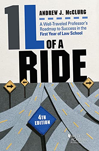 1L of a Ride: A Well-Traveled Professor’s Roadmap to Success in the First Year of Law School (Career Guides)