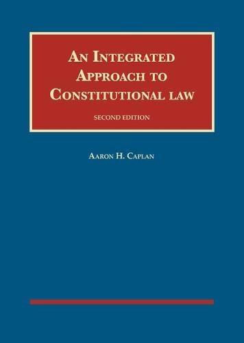 An Integrated Approach to Constitutional Law (University Casebook Series)