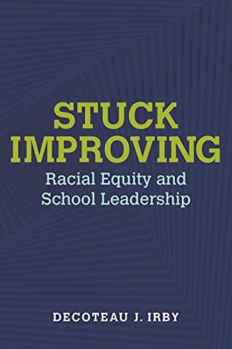 Stuck Improving: Racial Equity and School Leadership (Race and Education)