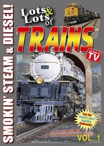 Lots & Lots of Trains Volume 1 – Smokin Steam and Diesel