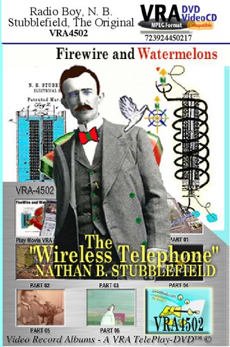 VRA4502 – Radio Boy – Nathan B. Stubblefield, the Original; TelePlay Webcast Titles: Firewire and Watermelons; NBS100; The Troy Cory Show; Schools Days; The NBS Trunk; Troy Cory-Stubblefield; The MSA “Teléph-on-délgreen connection, Dr. Hortin – The Grave