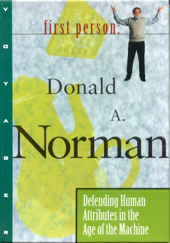Defending Human Attributes in the Age of the Machine: First Person: Donald A. Norman