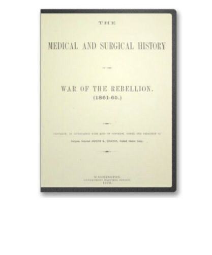 The Medical and Surgical History of The War of the Rebellion on CD