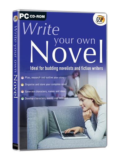 Write Your Own Novel (Ideal for Budding Novelists and Fiction Writers)