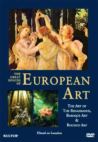 Great Epochs of European Art: Art of Renaissance, Baroque Art, Rococo Art