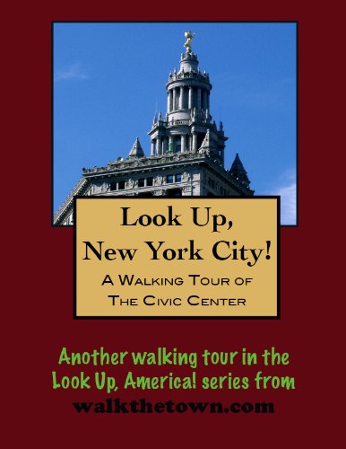A Walking Tour of New York City – Civic Center (Look Up, America! Series)