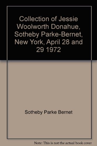Collection of Jessie Woolworth Donahue, Sotheby Parke-Bernet, New York, April 28 and 29 1972