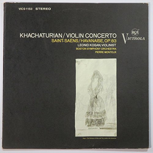 Khachaturian: Violin Concerto / Saint-Saens: Havanaise, Op. 83 – Leonid Kogan, Violinist; Boston Symphony Orchestra, Pierre Monteux