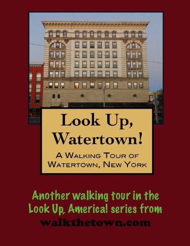 A Walking Tour of Watertown, New York (Look Up, America! Series)