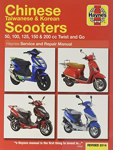 Chinese, Taiwanese and Korean Scooters 50cc-200cc, 04-’09 (Revised 2014) Technical Repair Manual