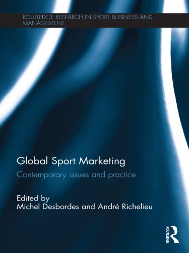Global Sport Marketing: Contemporary Issues and Practice (Routledge Research in Sport Business and Management)