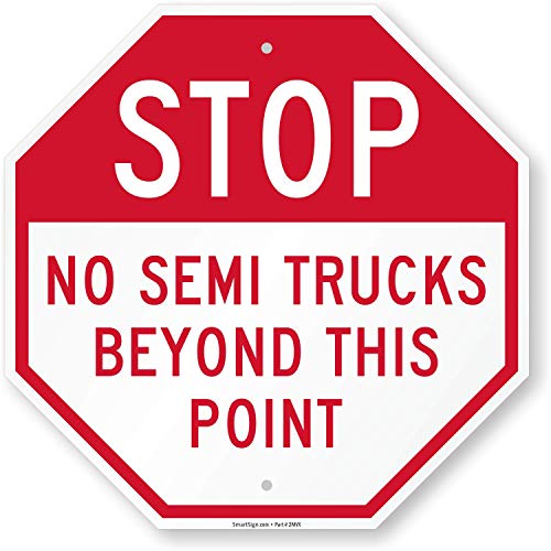 SmartSign “Stop – No Semi Trucks Beyond This Point” Sign | 18″ x 18″ Aluminum