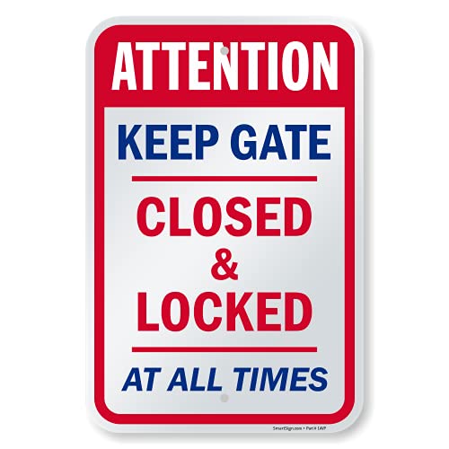 SmartSign 18 x 12 inch “Attention – Keep Gate Closed And Locked At All Times” Metal Sign, 63 mil Laminated Rustproof Aluminum, Red, Blue and White