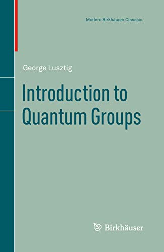 Introduction to Quantum Groups (Modern Birkhäuser Classics)