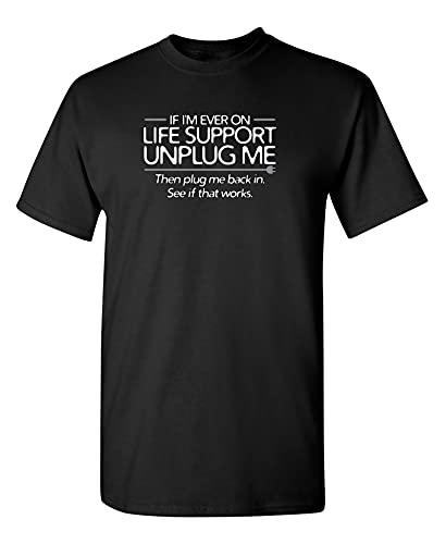 Ever On Life Support Graphic Novelty Sarcastic Funny T Shirt XL Black