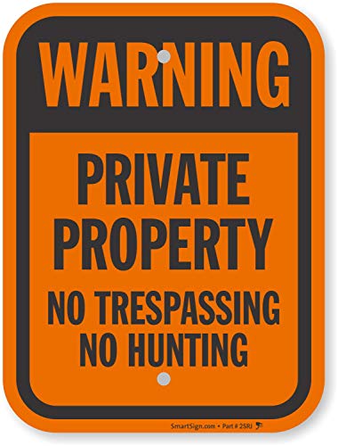 SmartSign “Warning – Private Property, No Trespassing, No Hunting” Sign | 9″ x 12″ Aluminum