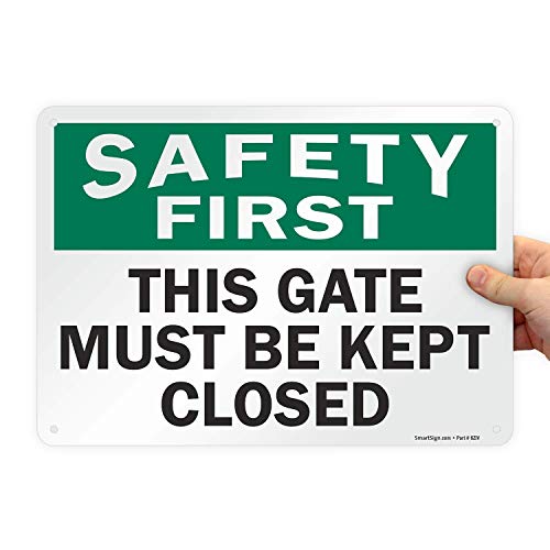 SmartSign “Safety First – This Gate Must Be Kept Closed” Sign | 10″ x 14″ Aluminum