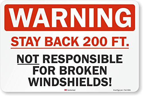 SmartSign – S-9933-RE-12×18-D1 Warning – Stay Back 200 Ft, Not Responsible For Broken Windshields Truck Label By | 12″ x 18″ 3M Engineer Grade Reflective Black/Red on White