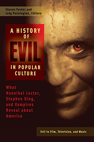 A History of Evil in Popular Culture: What Hannibal Lecter, Stephen King, and Vampires Reveal About America [2 volumes]