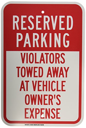 Brady 124384 Traffic Control Sign, Legend “Reserved Parking Violators Towed Away at Vehicle Owner’s Expense”, 18″ Height, 12″ Width, Red on White