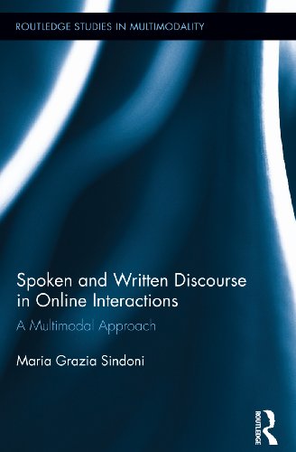 Spoken and Written Discourse in Online Interactions: A Multimodal Approach (Routledge Studies in Multimodality Book 7)