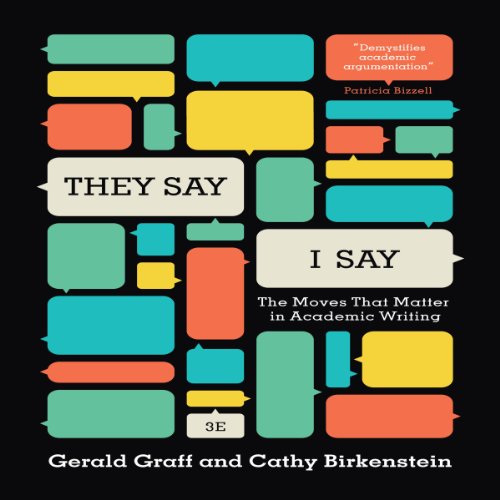 “They Say / I Say”: The Moves That Matter in Academic Writing
