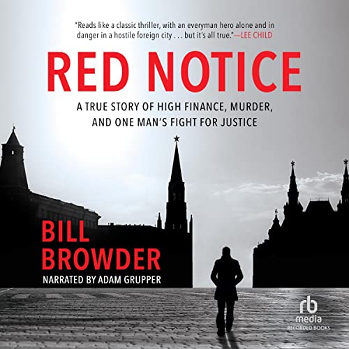 Red Notice: A True Story of High Finance, Murder and One Man’s Fight for Justice
