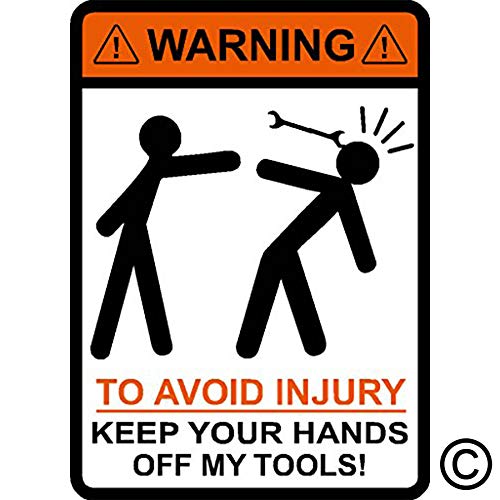 Warning to Avoid Injury Keep Your Hands Off My Tools ! Stick Figures, Wrench, Jobsite, Hard hat, Cell Phone, Funny, Humorous, Vinyl Decal Label Sticker