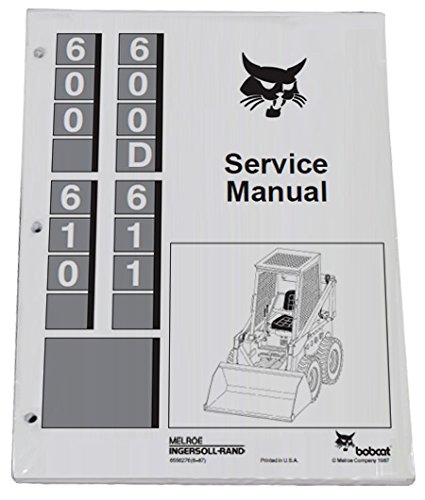 Bobcat 600 600D 610 611 Skid Steer Loader Service Manual – Part Number # 6556276