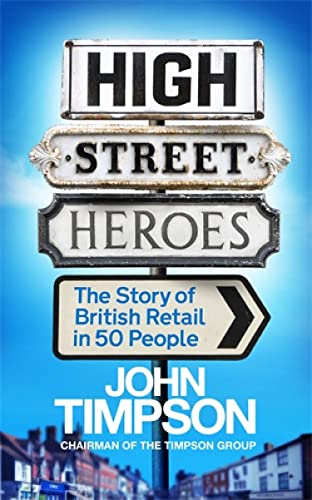 High Street Heroes: The Story of British Retail in 50 People
