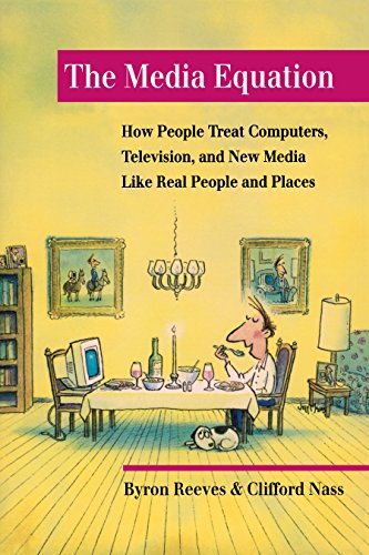 The Media Equation: How People Treat Computers, Television, and New Media Like Real People and Places (CSLI Lecture Notes S)