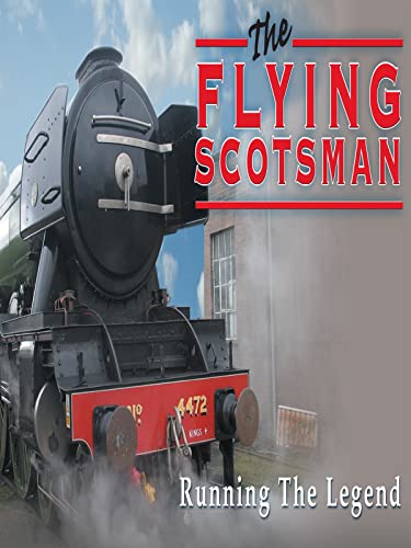 The Flying Scotsman Steam Train: Running the Legend Presented by Total Content Digital