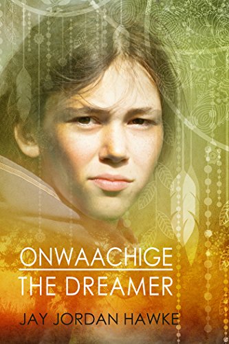 Onwaachige the Dreamer (The Two-spirit Chronicles Book 3)