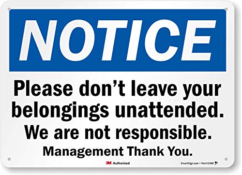“Notice – Please Don’t Leave Your Belongings Unattended, We Are Not Responsible” Sign by SmartSign | 10″ x 14″ 3M Reflective Aluminum