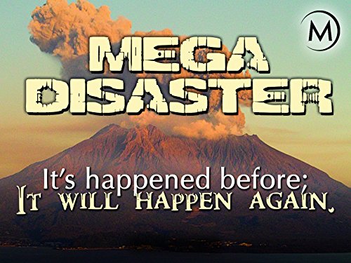 Mega Disaster: It’s Happened Before, It Will Happen Again