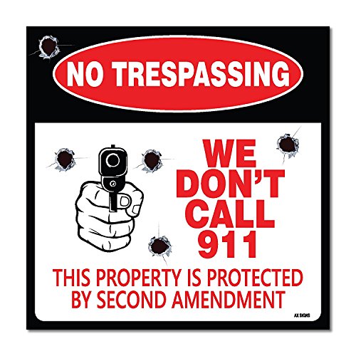 No Trespassing – We Don’t Call 911 Sign 4-Pack Self Adhesive ” 5½ X 5½” 4 Mil Vinyl Decal — Indoor & Outdoor Use — UV Protected & Waterproof — Sleek