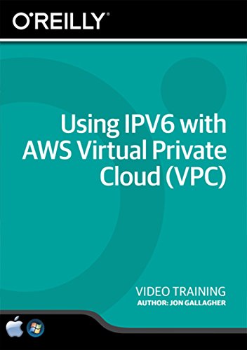 Using IPV6 with AWS Virtual Private Cloud (VPC) – Training DVD