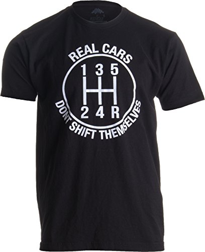 Real Cars Don’t Shift Themselves | Funny Auto Racing Mechanic Manual T-Shirt-(Adult,XL)