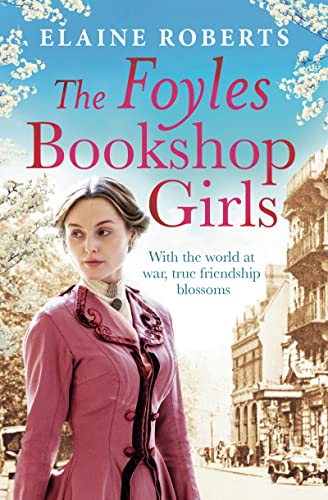 The Foyles Bookshop Girls: A heartwarming story of wartime spirit and friendship (The Foyles Girls)