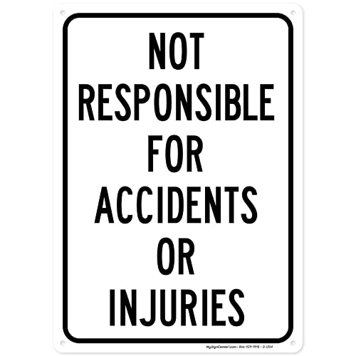 Not Responsible for Accidents or Injuries Sign, 10″ x 14″ 0.40 Aluminum, Fade Resistance, Indoor/Outdoor Use, USA MADE By My Sign Center