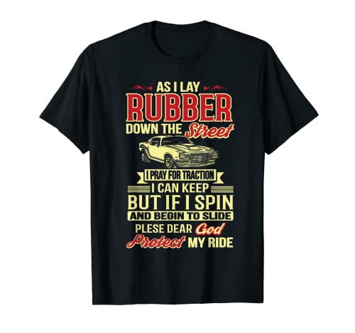 Funny Drag Racing T-Shirt As I Lay Rubber Down the Street