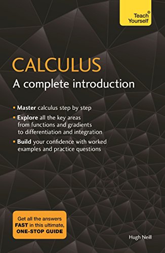 Calculus: A Complete Introduction: The Easy Way to Learn Calculus (Teach Yourself)