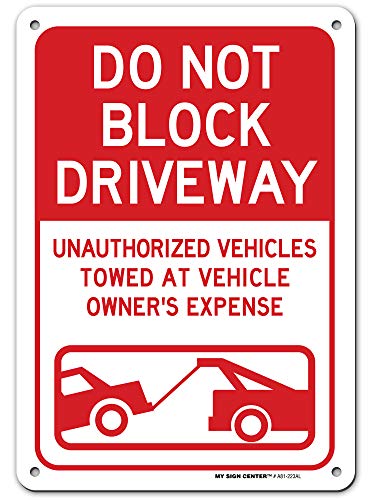 Do not Block Driveway Unauthorized Vehicles Towed At Vehicle Owner’s Expense Sign, 7″ x 10″ 0.40 Aluminum, Fade Resistance, Indoor/Outdoor Use, USA MADE By My Sign Center