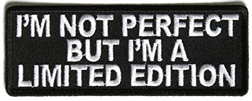 I’m Not Perfect But I’m A Limited Edition Embroidered Iron-On Patch – 4×1.5 inch