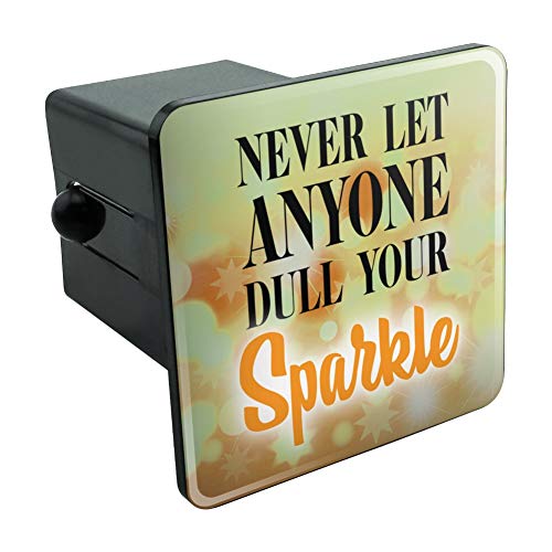 Never Let Anyone Dull Your Sparkle Tow Trailer Hitch Cover Plug Insert