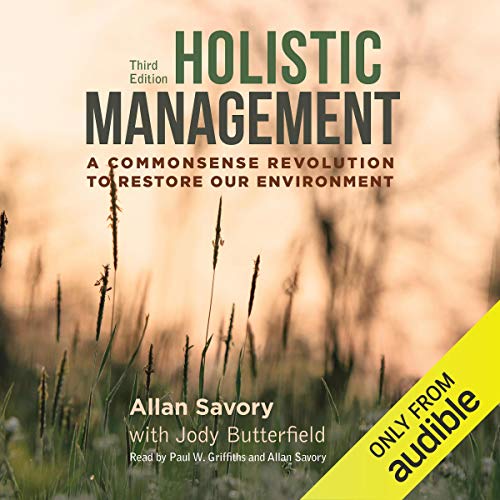 Holistic Management: A Commonsense Revolution to Restore Our Environment: Third Edition