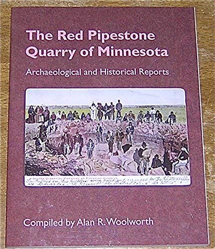 The Red pipestone quarry of Minnesota : archaeological and historical reports