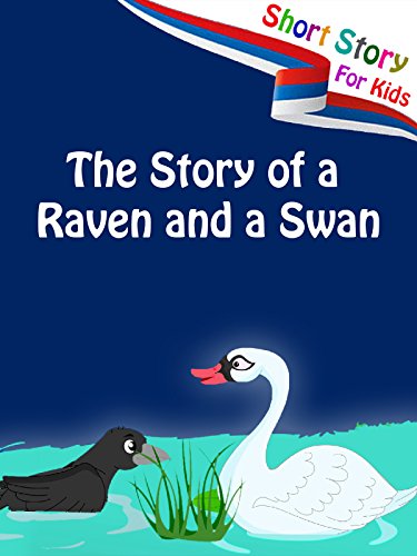 Short Stories for Kids – The Story of a Raven and a Swan