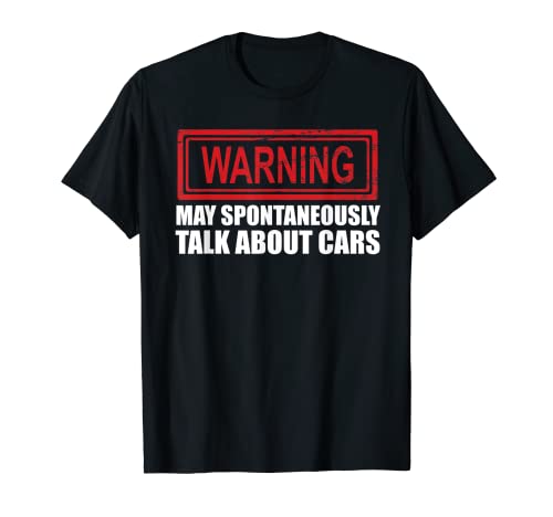 Warning May Spontaneously Talk About Cars T-Shirt